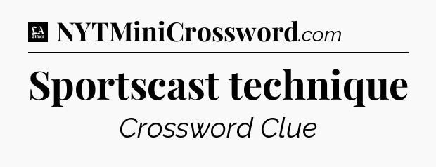 Sportscast technique - LA Times Crossword
