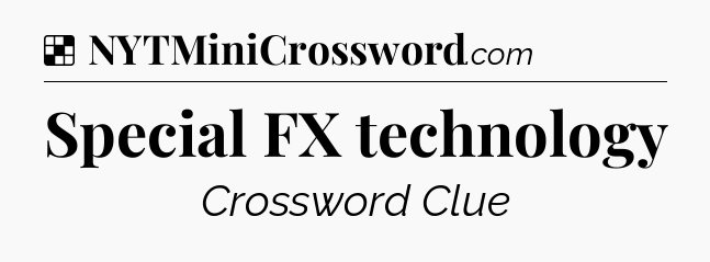 Solution: Special FX technology - NYT Crossword