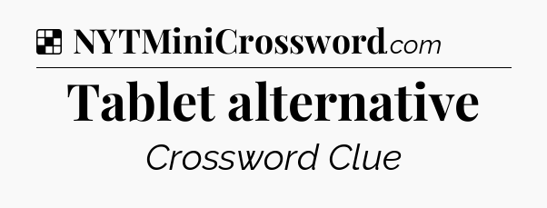 Solution: Tablet alternative - NYT Crossword