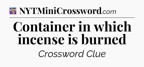 Container in which incense is burned Codycross