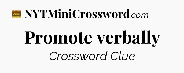 Promote verbally - Eugene Sheffer Crossword