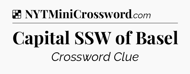 Solution: Capital SSW of Basel - NYT Crossword