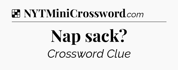 Solution: Nap sack - NYT Crossword
