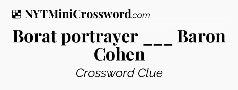 Solution: Borat portrayer ___ Baron Cohen - NYT Crossword