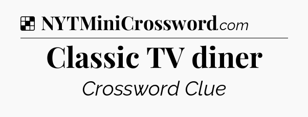Solution: Classic TV diner - NYT Crossword