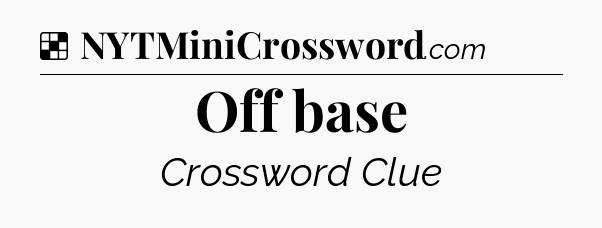 Solution: Off base - NYT Crossword