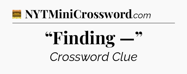 “Finding —” - Eugene Sheffer Crossword