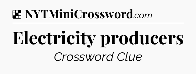 Solution: Electricity producers - NYT Crossword