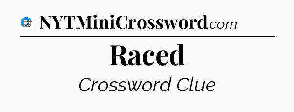 Raced Crossword Clue