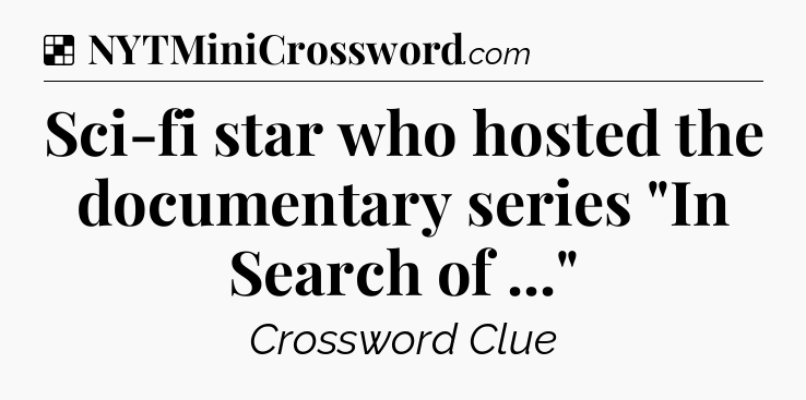 Solution: Sci-fi star who hosted the documentary series 