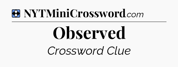 Solution: Observed - NYT Mini Crossword
