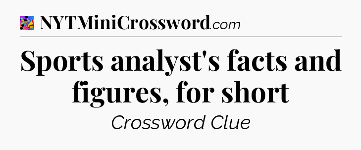 Sports analyst's facts and figures, for short Crossword Clue
