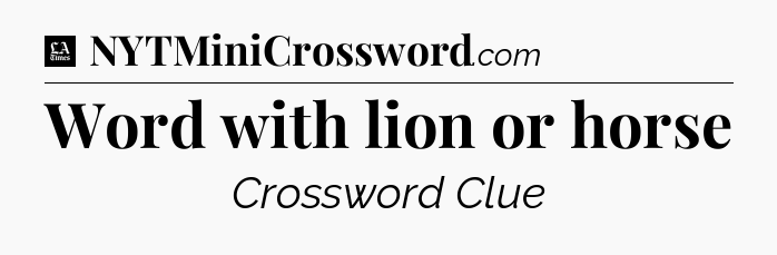 Word with lion or horse - LA Times Crossword
