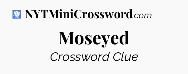 Moseyed Puzzle Page Crossword Clue