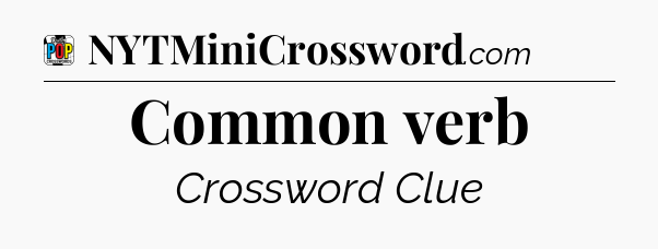 Common verb Crossword Clue