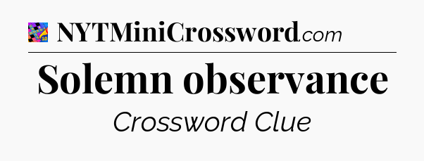 Solemn observance Crossword Clue