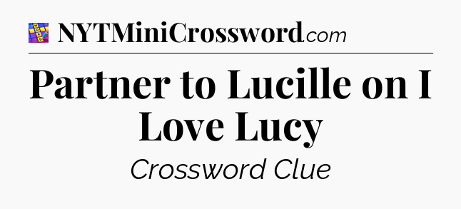 Partner to Lucille on I Love Lucy Codycross
