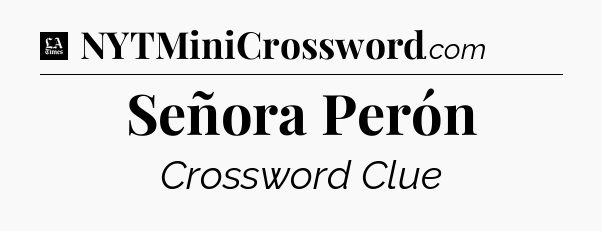 Señora Perón - LA Times Crossword