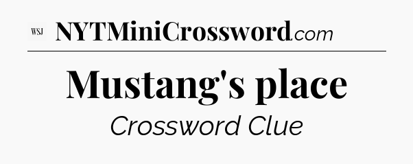 Mustang's place - WSJ Crossword