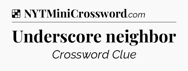 Solution: Underscore neighbor - NYT Crossword