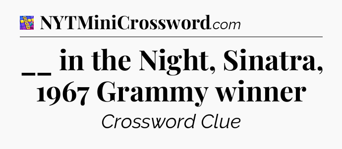 __ in the Night, Sinatra, 1967 Grammy winner Codycross