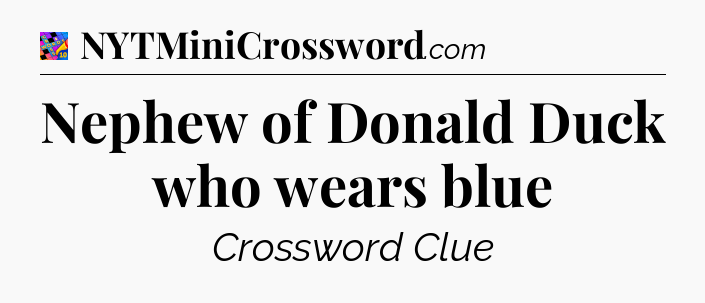 Nephew of Donald Duck who wears blue Crossword Clue