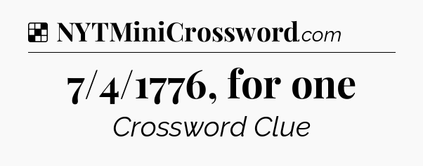 Solution: 7/4/1776, for one - NYT Crossword