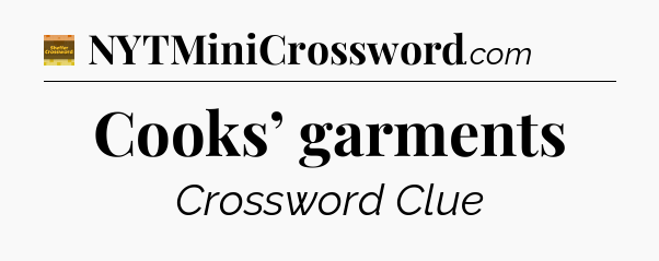 Cooks’ garments - Eugene Sheffer Crossword