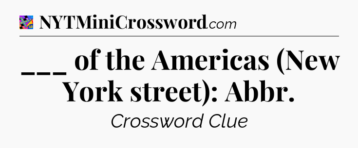 ___ of the Americas (New York street): Abbr Crossword Clue