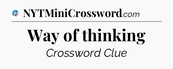Way of thinking Crossword Clue