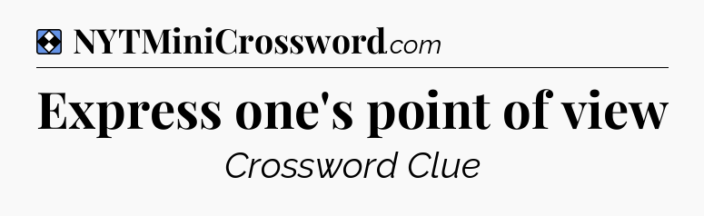 Solution: Express one's point of view - NYT Mini Crossword