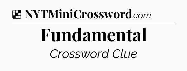 Solution: Fundamental - NYT Crossword