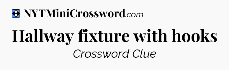 Solution: Hallway fixture with hooks - NYT Mini Crossword