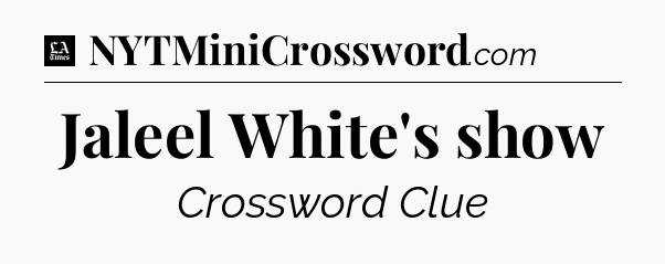 Jaleel White's show - LA Times Crossword