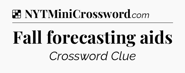 Solution: Fall forecasting aids - NYT Crossword