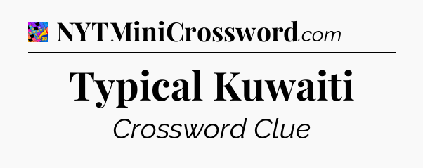 Typical Kuwaiti Crossword Clue