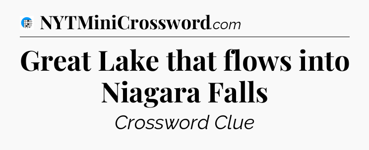 Great Lake that flows into Niagara Falls Crossword Clue