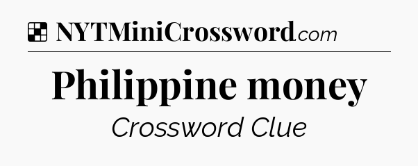 Solution: Philippine money - NYT Crossword