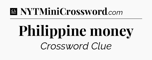 Philippine money - LA Times Crossword