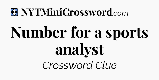 Solution: Number for a sports analyst - NYT Mini Crossword
