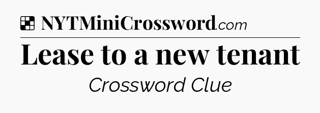Solution: Lease to a new tenant - NYT Crossword
