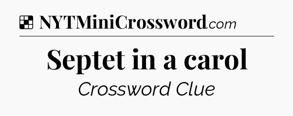Solution: Septet in a carol - NYT Crossword