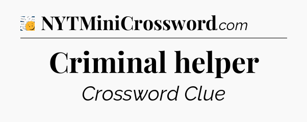 Criminal helper - 7 Little Words