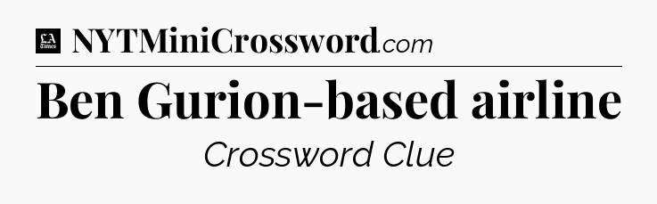 Ben Gurion-based airline - LA Times Crossword