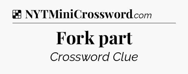 Solution: Fork part - NYT Crossword