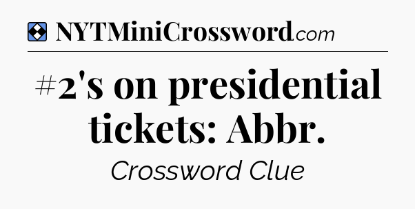 Solution: #2's on presidential tickets: Abbr - NYT Mini Crossword