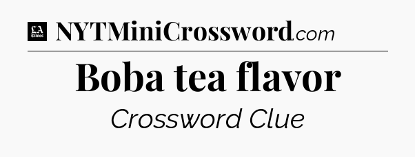 Boba tea flavor - LA Times Crossword