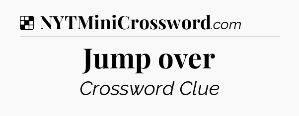 Solution: Jump over - NYT Crossword
