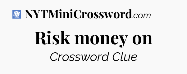Risk money on Puzzle Page Crossword Clue