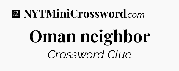 Oman neighbor - LA Times Crossword